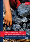Foreign investment, law and sustainable development: a handbook on agriculture and extractive industries